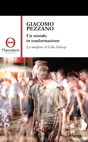 Un mondo in trasformazione. La metafisica di Gilles Deleuze